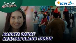 Kanaya Dirayakan Ulang Tahun Oleh Sahabat-sahabatnya! | Seindah Masa Remaja - Episode 31