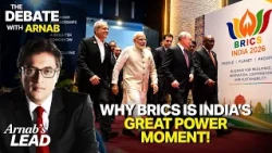 Arnab On Why BRICS Is India's Big Global Push And Marks Our Arrival As A Great Power