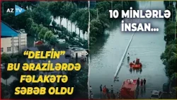 “Delfin” Çində fəlakətə səbəb oldu: bölgəyə MİNLƏRLƏ CANLI QÜVVƏ VƏ XÜSUSİ TEXNİKA cəlb olunub