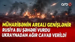 Müharibənin AREALI GENİŞLƏNİR - Rusiya ordusu AMANSIZ HÜCUMLARA DAVAM EDİR - Bu şəhər VURULDU...