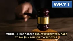 Federal judge orders Addiction Recovery Care to pay $18.4 million to creditors