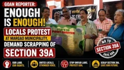 Goan Reporter:Enough Is Enough Locals Protest at Margao Municipality,Demand Scrapping of Section 39A