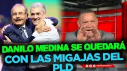 Los Opinadores: "Tendrán que sentarse a ver como Danilo acaba con lo que queda del PLD"