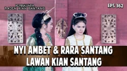Nyi Ambet & Rara Santang Lawan Kian Santang | KEMBALINYA RADEN KIAN SANTANG | EPS. 362 | PART 4