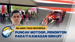 Puncak MotoGP Mandalika! Ribuan Penggemar Padati Sirkuit - [Selamat Pagi Indonesia]