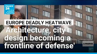 'Architecture, city design a frontline of defense' against heatwaves, expert says • FRANCE 24