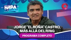Jorge "El Roña" Castro, Beyond the Ring | #NaraQueVer - Full Episode 08/09 - El Nueve