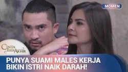Istri Emosi Suami Malas Kerja! | Momen Tegang Cinta Tiada Akhir Eps 35 (3/3)