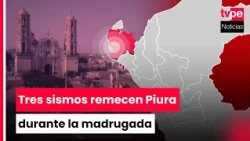Piura: tres sismos en la madrugada ponen en alerta a la población de Sechura