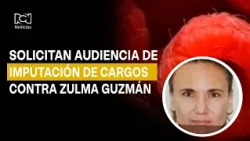 Exclusive | The document requesting an indictment hearing against Zulma Guzmán