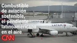 Why hasn't Latin America ramped up sustainable aviation fuel production?