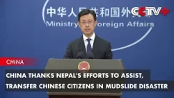 China Thanks Nepal's Efforts to Assist, Transfer Chinese Citizens in Mudslide Disaster