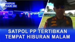 MERAUKE MUNICIPAL POLICE CRACK DOWN ON NIGHTLIFE VENUES VIOLATING OPERATING HOURS