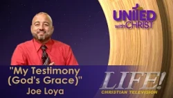 "My Testimony (God's Grace)"  Joe Loya (united 8 26 26)