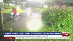 MAN BREAKS INTO HOUSE AND STEALS VARIOUS ITEMS IN PARANAGUÁ