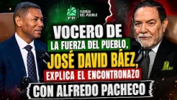 FUERZA DEL PUEBLO SPOKESMAN JOSÉ DAVID BÁEZ EXPLAINS THE CONFRONTATION WITH ALFREDO PACHECO