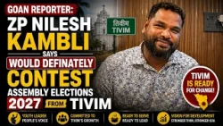 Goan Reporter:: ZP Nilesh Kambli says Would Definately Contest Assembly Elections 2027 from Tivim