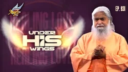 Healing Love: Under His Wings | Sadhu Sundar Selvaraj | Ep. 931