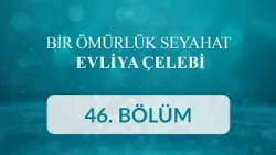 Bitlis - Bir Ömürlük Seyahat: Evliya Çelebi 46. Bölüm