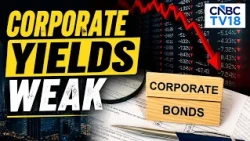 Corporate Bond Yields See Slight Weakness Amid Weak FCNR Deposits Flows | Bond Street | CNBC TV18