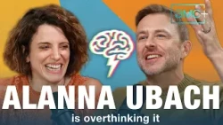 I Think You're Overthinking It | Episode 107 | Alanna Ubach