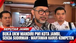 OPENING THE PWI JAMBI CITY INDEPENDENT JOURNALIST COMPETENCY TEST, REGIONAL SECRETARY SUDIRMAN: J...