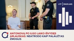 Antonovą po ilgo laiko išvydęs Arlauskas: neatrodo kaip palaužtas žmogus