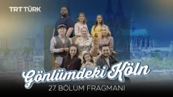 Gönlümdeki Köln - 27. Bölüm Fragmanı