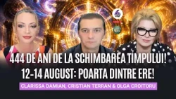 444 DE ANI DE LA SCHIMBAREA TIMPULUI! 12–14 AUGUST: POARTA DINTRE ERE!- CU CRISTIAN ȘI CLARISSA