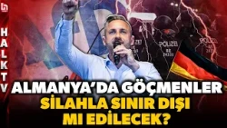"Sınır dışı hamlesi için silahlara ihtiyacımız olacak!" Almanya'da aşırı sağdan gelen şok açıklama!