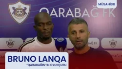 Bruno Lanqa: "Özümü evimdəki kimi hiss edirəm"