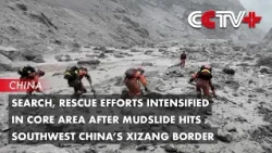 Search, Rescue Efforts Intensified in Core Area After Mudslide Hits Southwest China’s Xizang Border