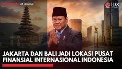 Jakarta dan Bali Jadi Lokasi Pusat Finansial Internasional Indonesia | IDXC UPDATE
