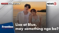 Dating rumors kina Lisa at Thai actor Blue Pongtiwat, hot topic ng netizens | Frontline Tonight