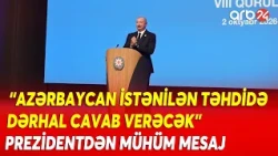 Azərbaycandan sərt mövqe - Prezident İlham Əliyev Bakının gücündən narahat olanlara səsləndi