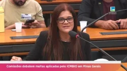 Commissions debate fines issued by ICMBio in Minas Gerais - 09/03/2026