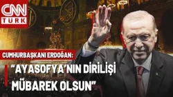 Message from President Erdoğan on Hagia Sophia: "It Will Continue to Adorn Our Skies with the Sou...