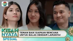 Dia Menguras Air Mata dan Hartaku | Kisah Nyata Spesial