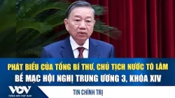 Closing Remarks by General Secretary and President To Lam at the 3rd Plenum of the 14th Central C...