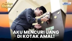 Pria ini mencuri uang di kotak amal Masjid | KEMBARANKU MEMBUKA JALAN HIJARHKU | CAHAYA HIKMAH