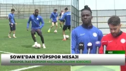 Sowe's Critical Message to Eyüpspor: "We Want to Win These Matches"