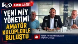 MİY MANAGEMENT MET WITH THE CLUBS @Kanal33mersin