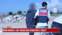 MERSİN MERKEZLİ 4 İLDE YASADIŞI BAHİS OPERASYONU 31 GÖZALTI