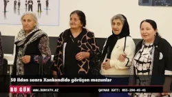 50 ildən sonra Xankəndidə görüşən məzunlar