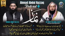 The Importance of Namaz | Ahmad Abdul Razzaq Podcast Ft. Dr. Mufti Ajmal Bhatti