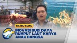 Inovasi Anak Bangsa, Teknologi Rumput Laut Indonesia Diminati Delegasi Solomon - [Metro Siang]