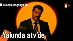 Güneşin Doğduğu Yer yakında atv'de @GüneşinDoğduğuYeratv