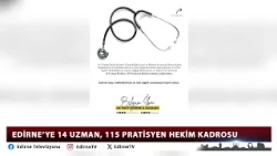 14 SPECIALIST AND 115 GENERAL PRACTITIONER POSITIONS FOR EDIRNE