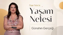 Günahın Gerçeği - Özge Talas | Yaşam Nefesi