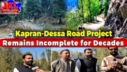 JKL Ground Report: Kapran-Dessa Road Project Remains Incomplete for Decades